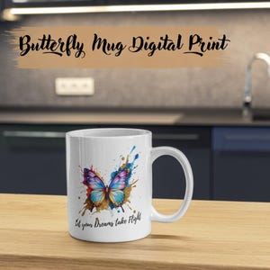 Colorful Butterfly mug Png| let your dreams take flight png|butterfly lovers png| gift for her| sublimation design png| Butterfly dreams png