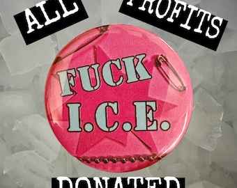 F*ck I.C.E. Button Badge 1.75” All Profits to be Donated to MA Bail Fund