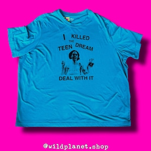 Jawbreaker Movie Tee “I killed the teen dream deal with it” with Rose McGowan Teal 3XL Upcycled Screen Printed t Shirt