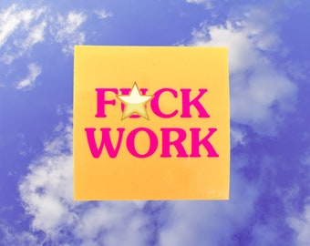 Yellow and Pink F*CK WORK Sticker Marxist Liberal Punk