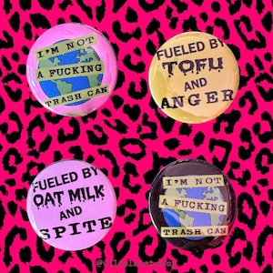 Button 1.75” Diameter Badges “Fueled by Tofu and Anger” or “Oat Milk and Spite” or Planet Earth Pick One Funnt Vegan