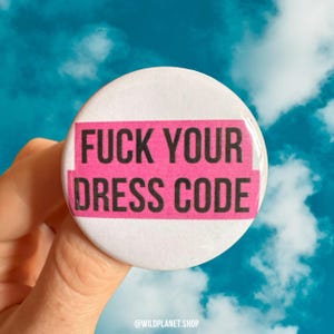 Button 1.75” Badge “F*ck your dress code” anti dress code anti professional pink white and black