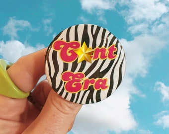 Handmade Button That Reads “C*nt Era” zebra print pink and yellow cute kitsch