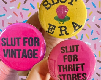 Slut Buttons that read “Slut Era” with a Ringpop Yellow Pink and Black or “Slut for Thrift Stores” Vintage Cute Funny Sluts United