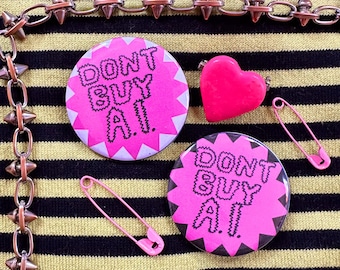 Button Lapel Pin Badge “Don’t Buy A.I.” 1.75” Diameter Made by a Human Being! Punk Robot Takeover