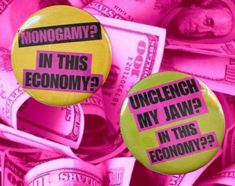 Buttons “In This Economy?” Clenched Jaw Polyamory Funny Joke 1.75” buttons badges