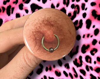 Hairy Pierced Nipple Button 1.75” Diameter 1 and 3/4 inch badge Button