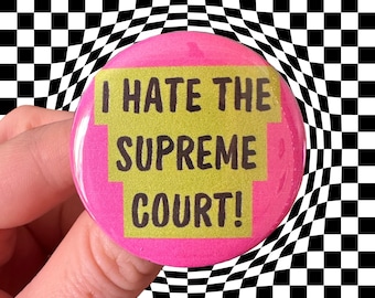 Button 1.75” “I hate the Supreme Court!” John Waters Mink Stole Badge
