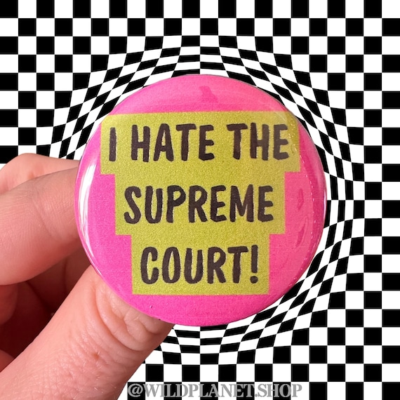 Button 1.75” “I hate the Supreme Court!” John Waters Mink Stole Badge
