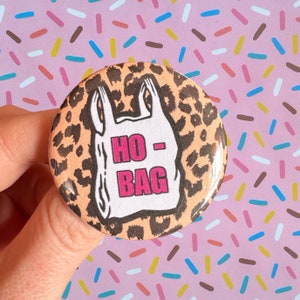 Handmade Buttons Choose One Ho Bag Cunt Bag Community Badges Pins Lapel Pins Punk Funny Ho bag leopard