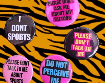 Buttons Funny Don’t Talk To Me Do Not Percieve Me Sports Tattoos Jokes Silly Punk