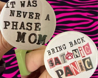 Buttons “Bring Back Satanic Panic” or “It Was Never A Phase Mom” White Background 1.75” Diameter Button Badge Funny Punk Satan