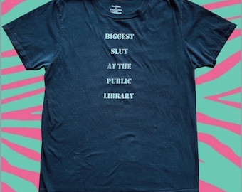 Biggest Sl*t At The Public Library Original Screen Printed on Black Large T Shirt Funny Upcycled Second Hand