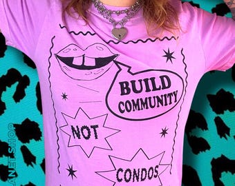 Neon Violet Comfort Colors T Shirt “Build Community Not Condos” Wild Planet Original Design Multiple Available