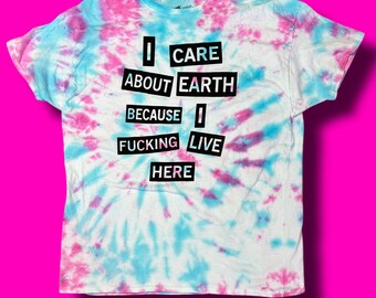 Pink and Blue Tie Dye Upcycled T Shirt “I care about earth because I f*cking live here” Funny Eco Friendly XL extra large