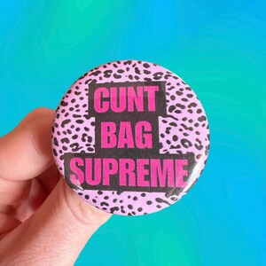Handmade Buttons Choose One Ho Bag Cunt Bag Community Badges Pins Lapel Pins Punk Funny Cunt bag supreme