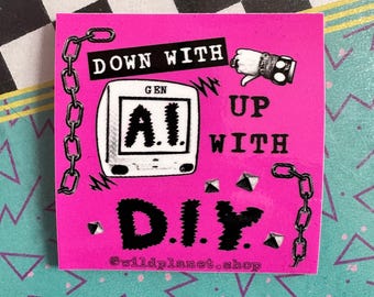 Down with GEN AI up with DIY pink square sticker 3”x3” gloss finish punk art