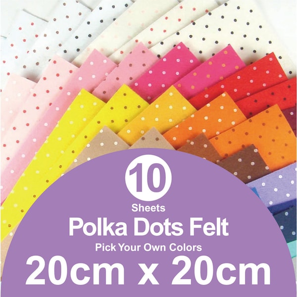 10 Printed Polka Dots Felt Sheets - 20cm x 20cm per sheet - Pick your own colors (P20x20)