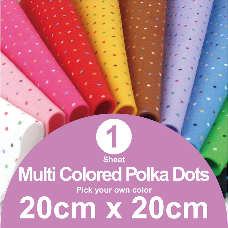 20cm x 20cm per sheet MP20x20 Pick your own color 1 Printed Multi Colored Polka Dots Felt Sheet