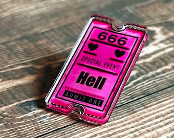 Ticket To Hell  Acrylic Pin