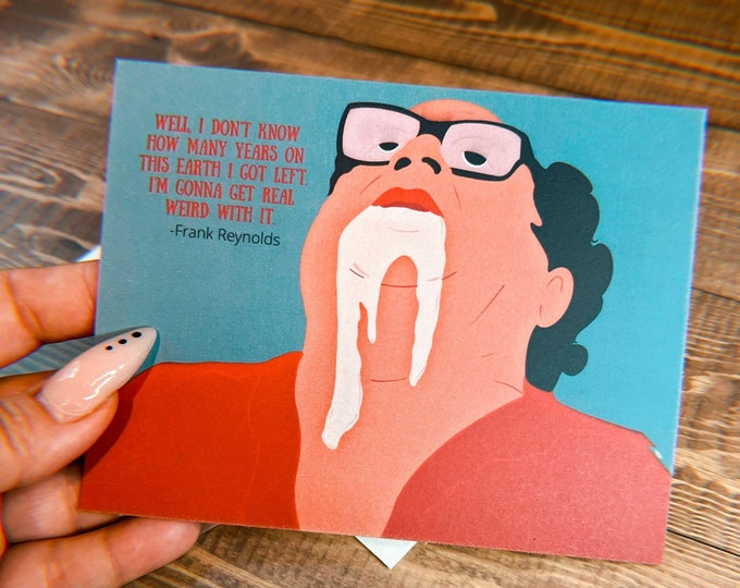 Always Sunny in Philadelphia  /Frank Reynold/ Greeting Card/ Birthday Card /Get real weird with it/ it’s always sunny