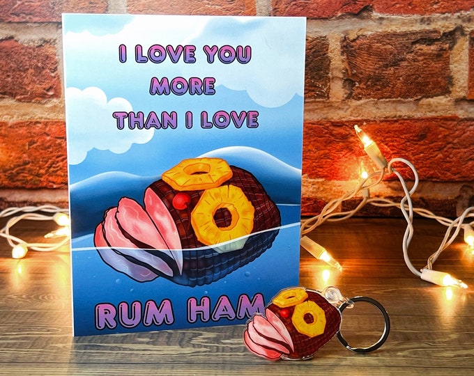 I Love You More Than I Love Rum Ham / Greeting Card/ Birthday Card /Frank Reynolds/ It’s Always Sunny/ Keychain & Card - Set
