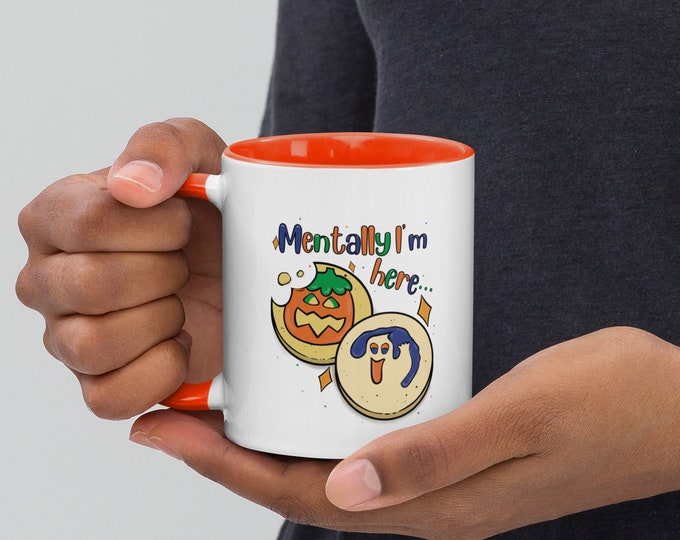 Mentally I’m Here Mug/ Cookies/Halloween