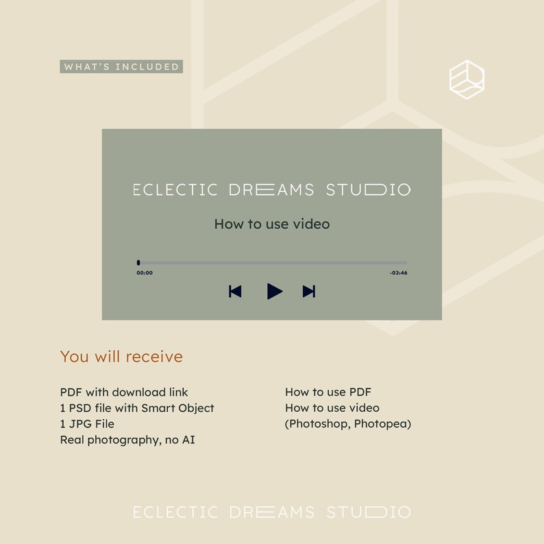 May include: A digital product information graphic with the text "ECLECTIC DREAMS STUDIO" and "How to use video." The graphic includes a video player interface and a list of included files: PDF, PSD, and JPG. The text "Real photography, no AI" is also present.