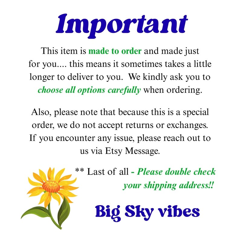 May include: Image with the word "Important" in blue, followed by text about made-to-order items, returns, and Etsy messages. A yellow flower with an orange center is at the bottom left, and "Big Sky vibes" is written in blue.