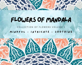 May include: A teal, peach, and white mandala design with the text "Flowers of Mandala, Collection of Flowers Volume 1, Mindful - Intricate - Soothing, Colour Me, Colour Me, Collection".