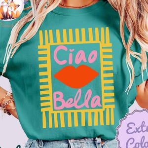Ciao Bella Comfort Colors Shirt, Italian Tshirt, Italy Shirt, Italy Vacation T-shirt, Italian Words Shirt, Italian Summer, Mediterranean Tee