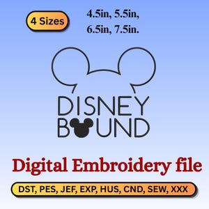 May include: A digital embroidery file design featuring a black outline of a mouse ear silhouette above the text "DISNEY BOUND" with a small mouse ear icon replacing the letter O. Includes 4 sizes: 4.5in, 5.5in, 6.5in, 7.5in and file formats: DST, PES, JEF, EXP, HUS, CND, SEW, XXX.