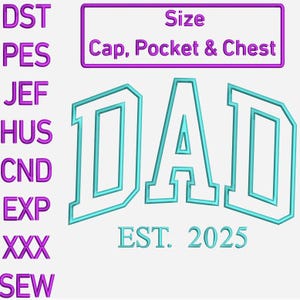 May include: Embroidered design featuring the word "DAD" in teal, with "EST. 2025" below. A purple rectangle at the top reads "Size Cap, Pocket & Chest". Various embroidery file type abbreviations are listed in purple on the left.