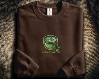 Matcha Embroidered Sweatshirt: Need My Green Japanese Tea Bowl | Cute Matcha Lover Crewneck | Japanese Tea Gift