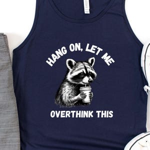 Funny Raccoon Overthinking T-Shirt: Sarcastic Meme Tee