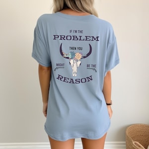 Comfort Colors If I'm The Problem Then You Might Be The Reason Shirt, Western Shirt, Vintage Tee, Retro T-Shirt, Country Music Concert Shirt