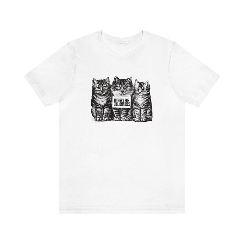 eat the rich cute hungry for billionaires kittens tshirts . black and white cat tshirt . anti-capitalist socialist shirt image 3