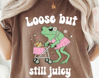 Loose But Still Juice Shirt, inappropriate shirts for women, Unhinged Tshirt, Embarrassing Offensive TShirts, Gen Z Meme Funny Gag Gift