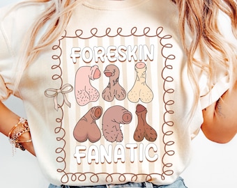 Foreskin Fanatic Shirt Preppy Bow Frame Comfort Colors Funny Adult Humor Tee Bachelorette Gift Inappropriate Gag Shirt Meme Retro