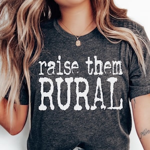 Raise Them Rural T Shirt Homeschooling Mom Gift MAHA Country Mama Small Town Farm Wife Tee Homestead T-shirt Ranch Life Mother&#39;s Day Tee