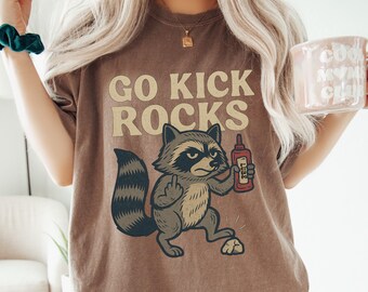 Go Kick Rocks Comfort Colors Shirt, Funny Raccoon Meme Tee, Raunchy Adult Humor Tee, Inappropriate Gag Gift, Naughty Girls Trip Exchange