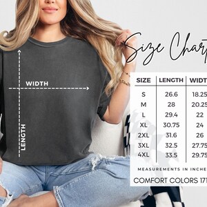 May include: Size chart for a t-shirt with measurements in inches. The chart shows the length and width of the shirt in sizes S, M, L, XL, 2XL, 3XL, and 4XL.  Comfort Colors 1717.