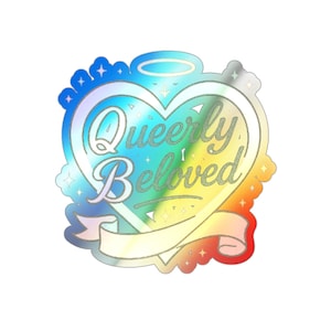 Queerly Beloved - Holographic Vinyl Sticker - Die Cut LGBTQ+ Pride Sticker - Spiritual Queer Affirmation Decal - Rainbow Reflective Sticker
