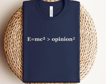 E=mc2 > Opinion2 T-Shirt | Comfort Colors Science Tee