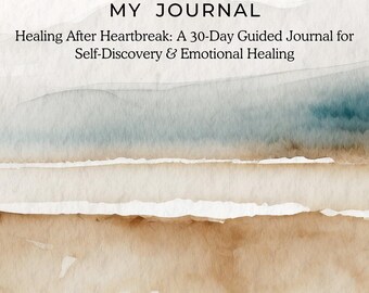May include: A watercolor painting of a beach scene with a title that reads "MY JOURNAL Healing After Heartbreak: A 30-Day Guided Journal for Self-Discovery & Emotional Healing" and a line for a name.