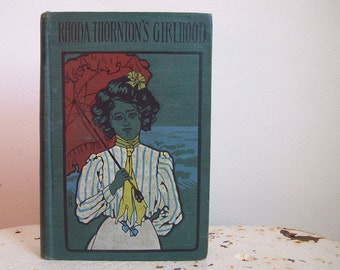 Antique book 1873 Rhoda Thorntons Girlhood juvenile fiction Mary E Pratt H M Caldwell Co Publishers great condition