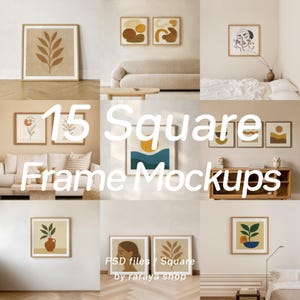 May include: A selection of 15 square frame mockups, presenting diverse art prints within a neutral interior. The images display framed artwork with botanical and abstract designs, shown on walls and furniture. The text "15 Square Frame Mockups" is visible.