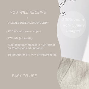 May include: A digital folded card mockup with a white background and text that says "YOU WILL RECEIVE" and "DIGITAL FOLDED CARD MOCKUP". The text also says "PSD file with smart object", "PNG file (4K pixels)", "A detailed user manual in PDF format for Photoshop and Photopea", "Optimized for 5x7 inch artwork/photos", "300% zoom High-Quality Images", and "EASY TO USE".