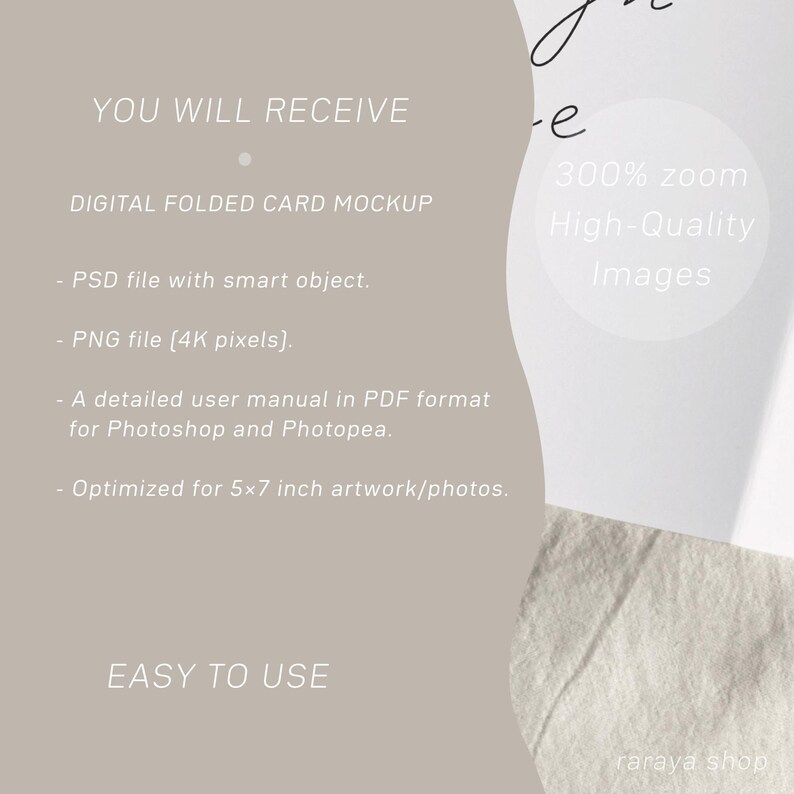 May include: A digital folded card mockup with a white background and text that says "YOU WILL RECEIVE" and "DIGITAL FOLDED CARD MOCKUP". The text also says "PSD file with smart object", "PNG file (4K pixels)", "A detailed user manual in PDF format for Photoshop and Photopea", "Optimized for 5x7 inch artwork/photos", "300% zoom High-Quality Images", and "EASY TO USE".