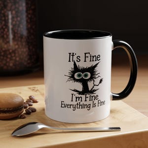 Its Fine Im Fine everything is fine Cat Coffee Cup,  for Cat Lovers, Funny Cat Mug, Anxiety Humor Gift, Cute Stress Relief Home Deco